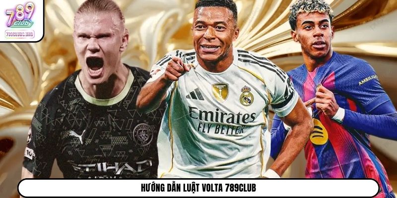 Hướng dẫn luật Volta 789Club