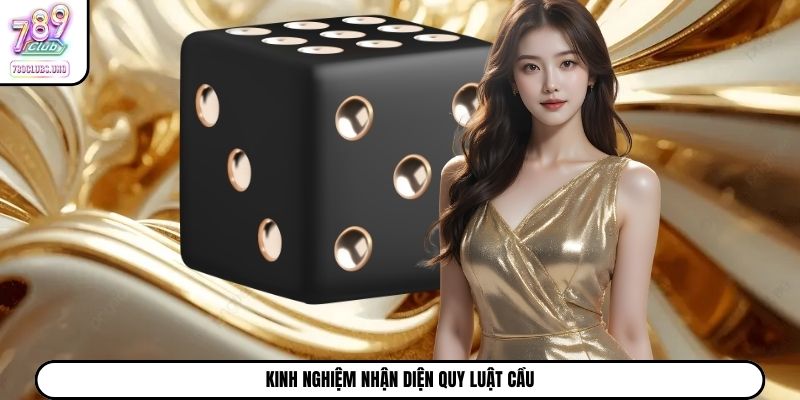 Kinh nghiệm nhận diện quy luật cầu 