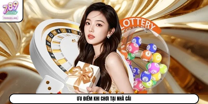 Ưu điểm khi chơi tại cổng game
