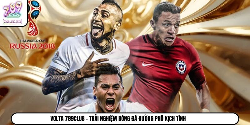 Volta 789Club - Trải Nghiệm Bóng Đá Đường Phố Kịch Tính